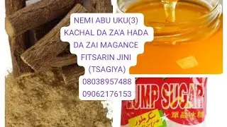 KU HADA KALOLIN MAGUNGUNA UKU (3) DA ZASU KAWAR DA FITSARIN JINI (TSAGIYA) DA IZININ ALLAH 