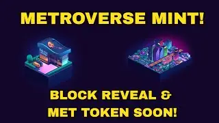 METROVERSE MINT - BLOCK REVEAL AND MET TOKEN COMING SOON!