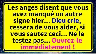 Les anges disent que vous avez manqu&eacute; un autre signe hier... Dieu crie, cessera de vous aider