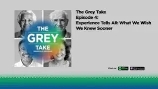 The Grey Take Episode 6: Experience Tells All: What We Wish We Knew Sooner