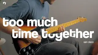 Too Much Time Together - San Cisco (Guitar Cover)