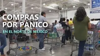 Compras por p&aacute;nico en el norte de M&eacute;xico