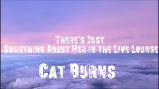 Cat Burns - There's Just Something About Her in the Live Loungev (Lyrics)