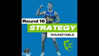 SuperCoach Strategy Roundtable | Round Sixteen