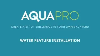 AQUAPRO Water Feature Installation