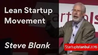 Steve Blank - Lean Startup Movement - Startup Istanbul 2015