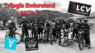 Trilog&iacute;a viaje a Enduroland con LCVMTB parte 3