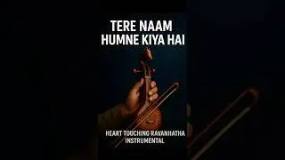 Tere Naam Humne Kiya Hai 💔 | Heart Touching Ravanhattha Instrumental | Sad Romantic Feel #shorts