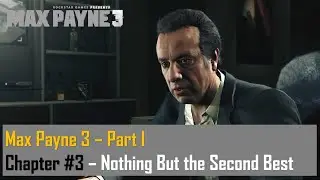 Max Payne 3 &ndash; Part I &ndash; Chapter #3 - Just Another Day At the Office