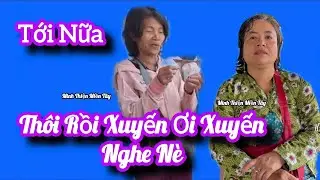thôi rồi xuyến ơi xuyến nghe nè