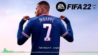 Talk About It  - Jungle (FIFA 22 Official Soundtrack)