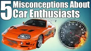 5 Car Enthusiast Misconceptions from Non-Car People