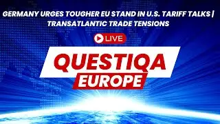 Germany Urges Tougher EU Stand in U.S. Tariff Talks | Transatlantic Trade Tensions