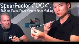 Spearfactor #004: Robert Paine From Kimera Spearfishing