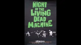 ZERO - NIGHT OF THE LIVING DEAD MACHINE