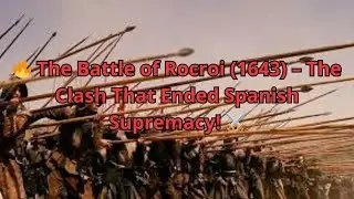 🔥 The Battle of Rocroi (1643) &ndash; The Clash That Ended Spanish Supremacy! ⚔️