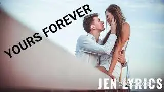 YOURS FOREVER BY JEN LYRICS