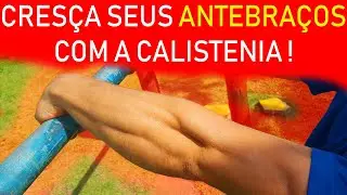 Como Ganhar Massa Muscular nos Antebra&ccedil;os com Calistenia!