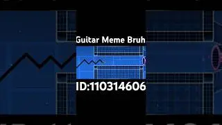 Guitar Meme Bruh Geometry Dash 2.2 #geometrydash