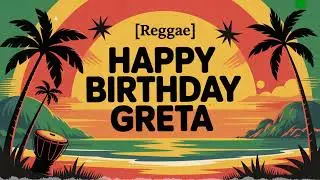 Greta Birthday Song - Reggae - Excited