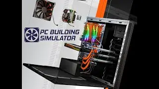 PC BUILDING SIMULATOR///ОЧЕНЬ МНОГО ЗАКАЗОВ ВСЕГДА ЗАБЫВАЮ ПРО ТЕРМАПАСТУ
