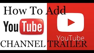 How To Add YOUTUBE Channel Trailer