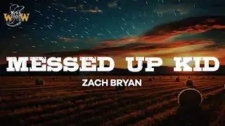 Zach Bryan - Messed Up Kid / Lyrics