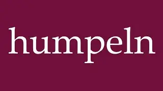 How to Pronounce ''humpeln'' (limp) Correctly in German