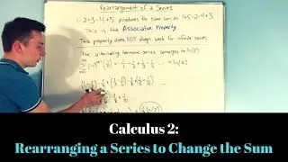 Calculus 2: Rearrangement of a Series to Produce a Different Sum