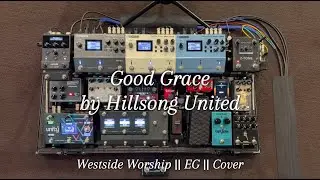 Good Grace by Hillsong United || Westside Community Church || EG || Cover || Vertical