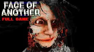 Face of another | ما اتوقع رح تخاف من لعبه اكثر من هذي 