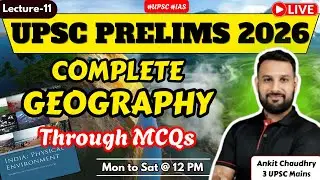 UPSC PRELIMS 2026: Complete Geography Through MCQs by Ankit Sir| Lecture - 11 | NCERT & PYQs Based