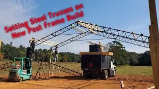 New Post Frame Equipment Shed Pt 2 Setting Steel Trusses