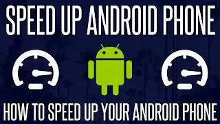How to Speed Up Your Old Android Phone