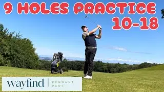 Back 9 practice at Wayfind Pennant Park