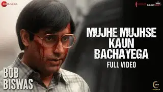 Mujhe Mujhse Kaun Bachayega - Full Video | Bob Biswas | Abhishek Bachchan & Chitrangda Singh | KK