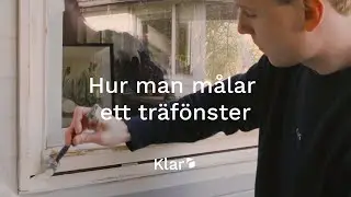 Hur man m&aring;lar ett tr&auml;f&ouml;nster | Klar