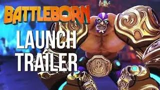Battleborn Launch Trailer