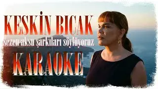 Sezen Aksu - Keskin Bıçak - Karaoke
