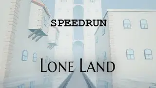LONE LAND (Any%) speedrun in 8m40s (Former WORLD RECORD)