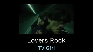 Lovers Rock - TV Girl (lirik & terjemahan) &bull; But if you're too drunk to drive and the music is right