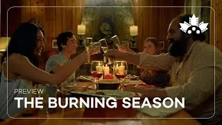 THE BURNING SEASON at the 2024 Canadian Film Fest presented by Super Channel