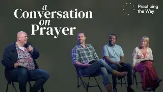 Practicing the Way: A Conversation on Prayer &ndash; Phil, Tim, Norman and Jane | Freedom Church Jersey