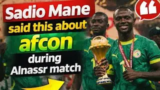 Sadio Mane shares his side of the story  on AFCON, and his Al Nassr ambitions ⚽🔥🇸🇳 