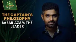 The Captain's Philosophy &ndash; Babar Azam The Leader | PCB | MA2L