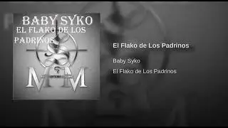 Baby Syko - El Flako de los Padrinos 