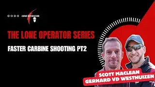 How to Shoot Faster with Your Carbine | Gerhard & Scott - Lone Operator - Pt 2