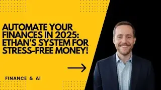 Automate Your Finances in 2025: Ethan&rsquo;s System for Stress-Free Money!