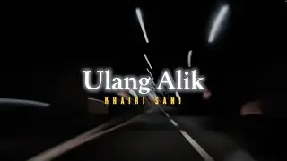 ULANG ALIK - KHAIRI SANI (OFFICIAL LYRICS VIDEO)