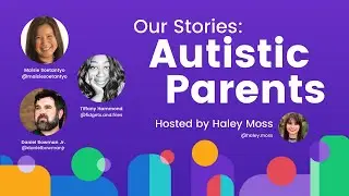 Our Stories: Autistic Parents Panel